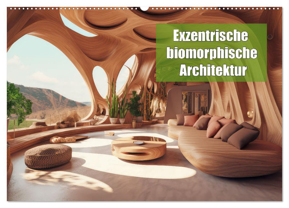 Exzentrische biomorphe Architektur (CALVENDO Wandkalender 2025)