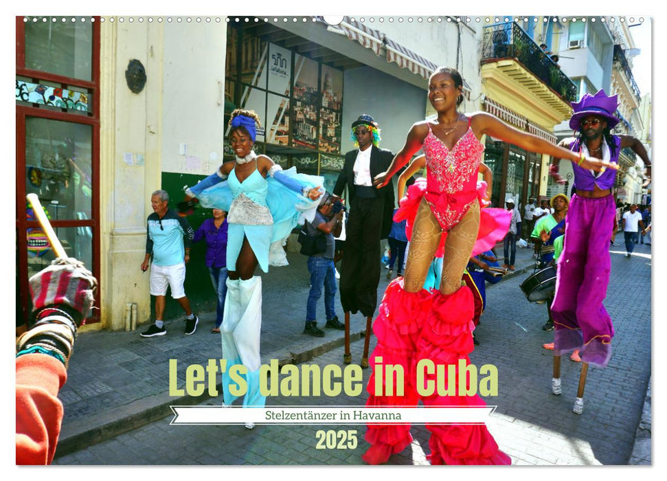 Let's dance in Cuba - Stelzentänzer in Havanna (CALVENDO Wandkalender 2025)