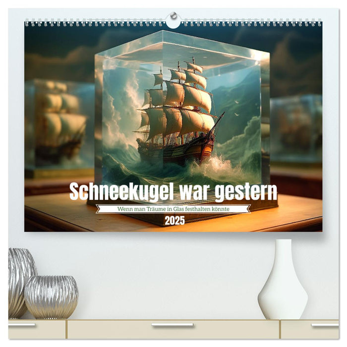 Schneekugel war gestern (CALVENDO Premium Wandkalender 2025)