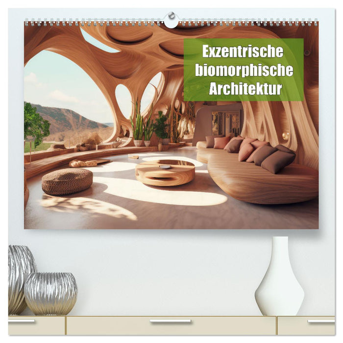 Exzentrische biomorphe Architektur (CALVENDO Premium Wandkalender 2025)