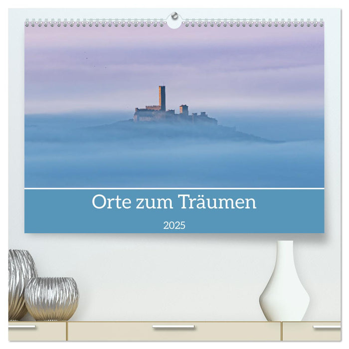 Orte zum Träumen (CALVENDO Premium Wandkalender 2025)