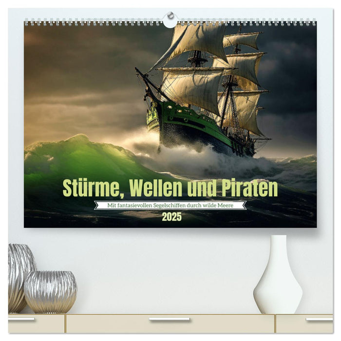 Stürme, Wellen und Piraten (CALVENDO Premium Wandkalender 2025)