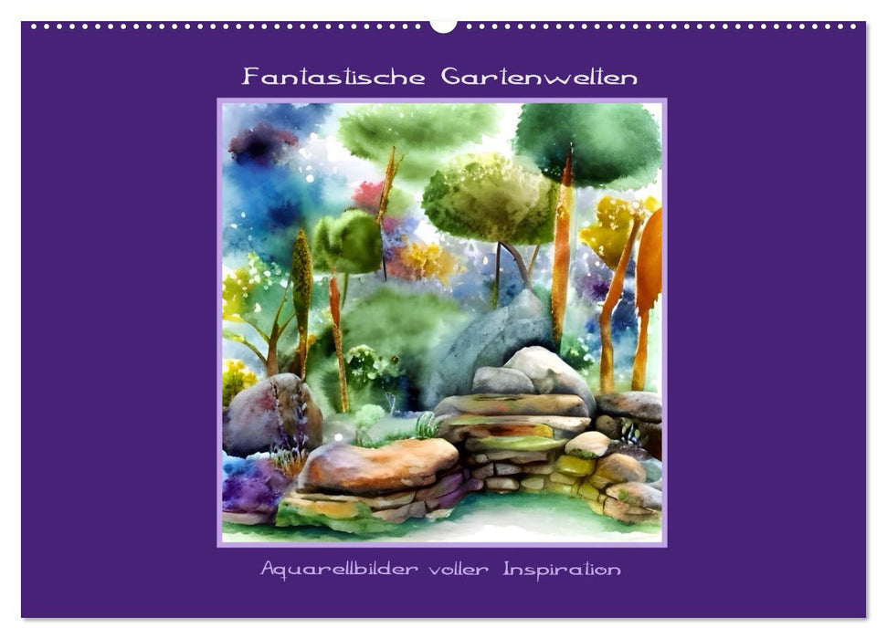 Fantastische Gartenwelten - Aquarellbilder voller Inspiration (CALVENDO Wandkalender 2025)