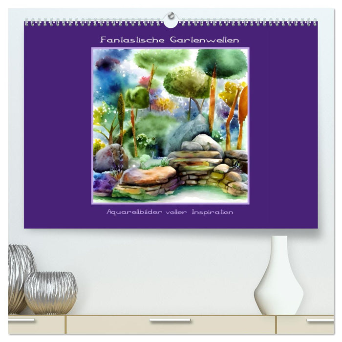 Fantastische Gartenwelten - Aquarellbilder voller Inspiration (CALVENDO Premium Wandkalender 2025)