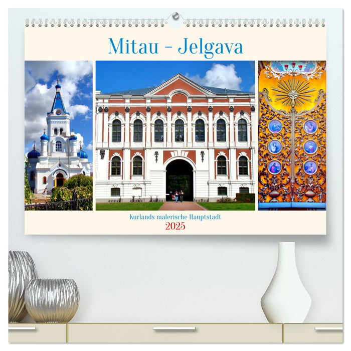 Mitau-Jelgava - Kurlands malerische Hauptstadt (CALVENDO Premium Wandkalender 2025)