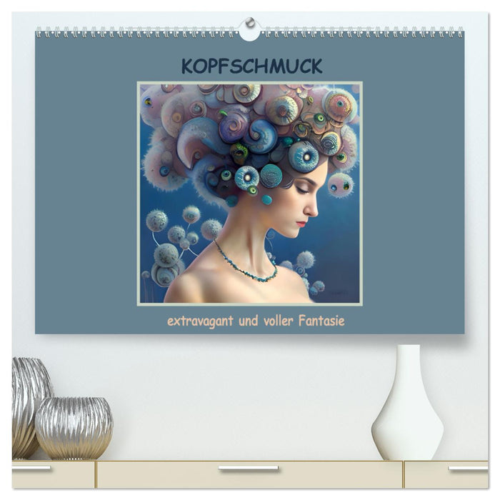 Kopfschmuck - extravagant und voller Fantasie (CALVENDO Premium Wandkalender 2025)