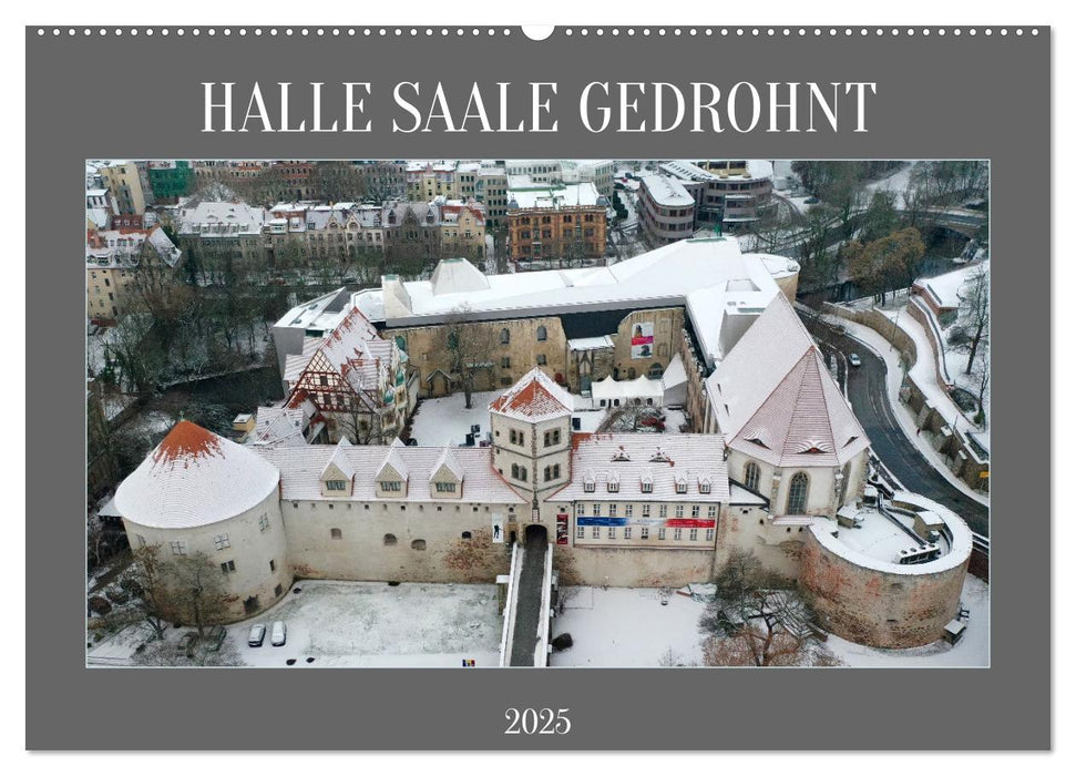 HALLE SAALE GEDROHNT 2025 (CALVENDO Wandkalender 2025)