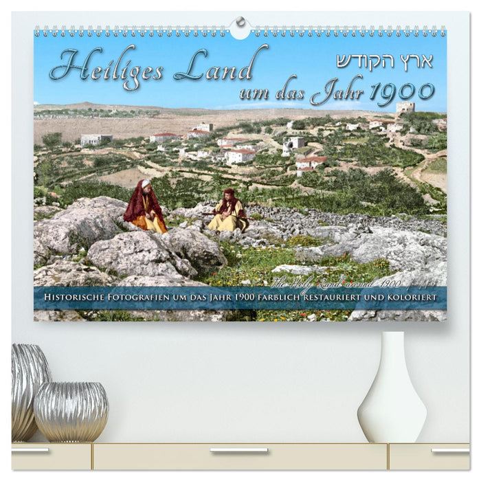 Heiliges Land um das Jahr 1900 - Fotos neu restauriert und koloriert (CALVENDO Premium Wandkalender 2025)