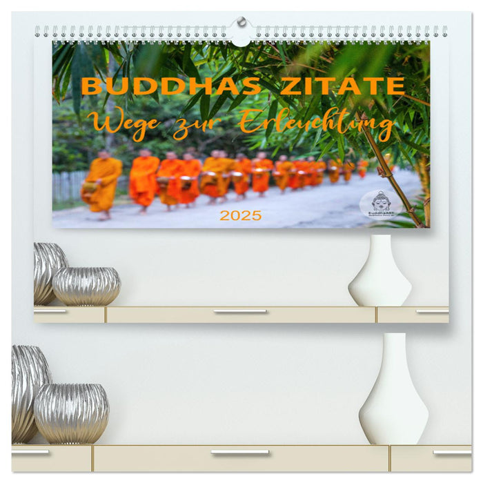 Buddhas Zitate Wege zur Erleuchtung (CALVENDO Premium Wandkalender 2025)