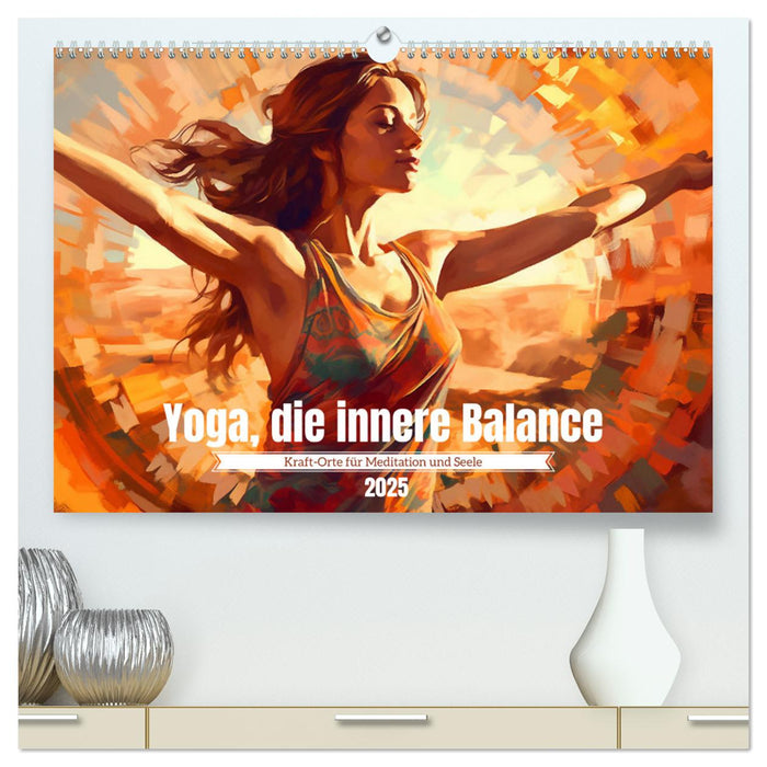 Yoga, die innere Balance (CALVENDO Premium Wandkalender 2025)