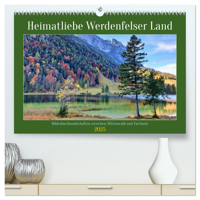 Heimatliebe Werdenfelser Land - Bilderbuchlandschaften zwischen Mittenwald und Farchant (CALVENDO Premium Wandkalender 2025)