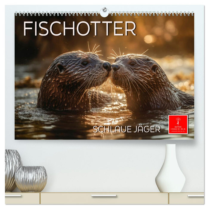 Fischotter - schlaue Jäger (CALVENDO Premium Wandkalender 2025)