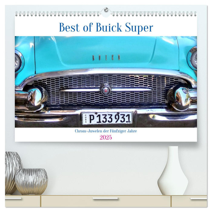 Best of Buick Super - Chrom-Juwelen der Fünfziger Jahre (CALVENDO Premium Wandkalender 2025)