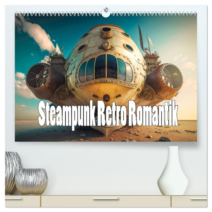 Steampunk Retro Romantik (CALVENDO Premium Wandkalender 2025)