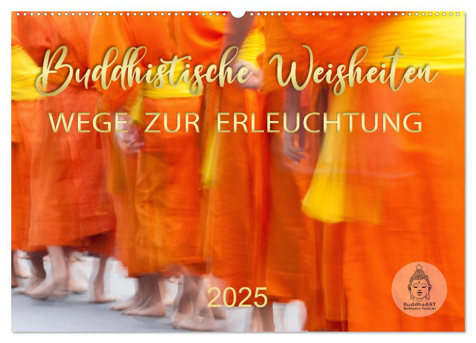 Buddhistische Weisheiten - Wege zur Erleuchtung (CALVENDO Wandkalender 2025)