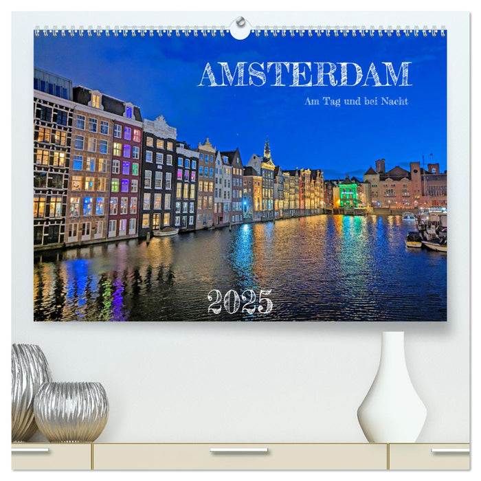 Amsterdam am Tag und bei Nacht (CALVENDO Premium Wandkalender 2025)