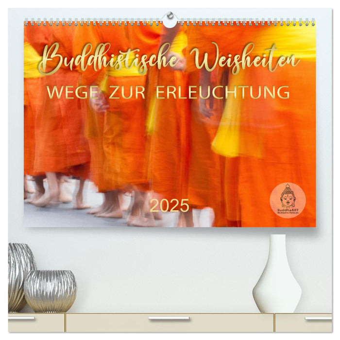 Buddhistische Weisheiten - Wege zur Erleuchtung (CALVENDO Premium Wandkalender 2025)