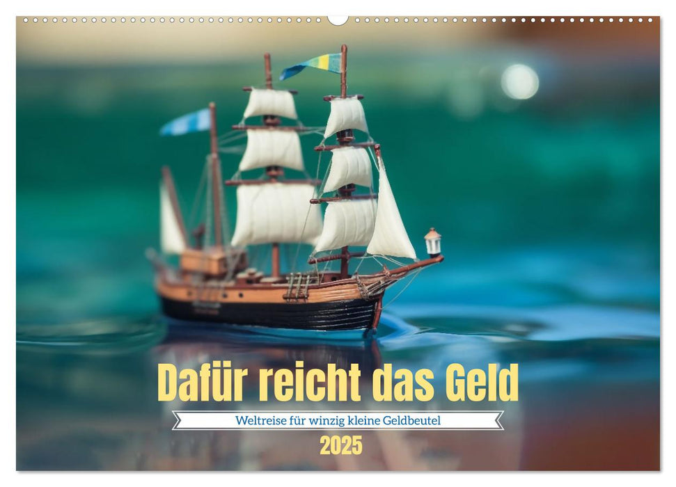 Dafür reicht das Geld (CALVENDO Wandkalender 2025)