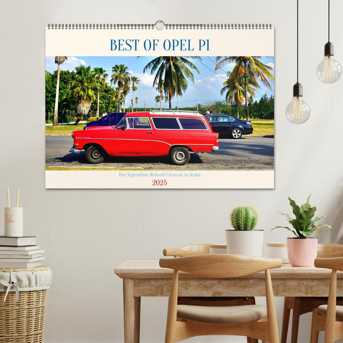 BEST OF OPEL P1 - Der legendäre Rekord Caravan in Kuba (CALVENDO Wandkalender 2025)