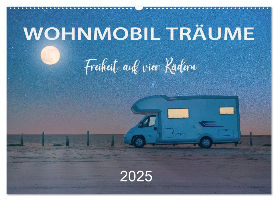 Wohnmobil Träume - Camping, Vanlife, Roadtrips (CALVENDO Wandkalender 2025)