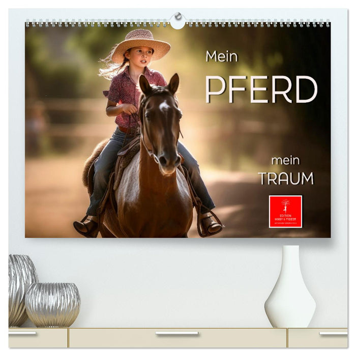 Mein Pferd - mein Traum (CALVENDO Premium Wandkalender 2025)