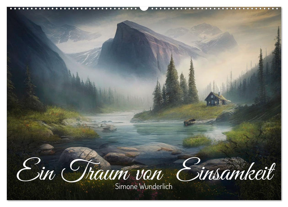 Ein Traum von Einsamkeit (CALVENDO Wandkalender 2025)