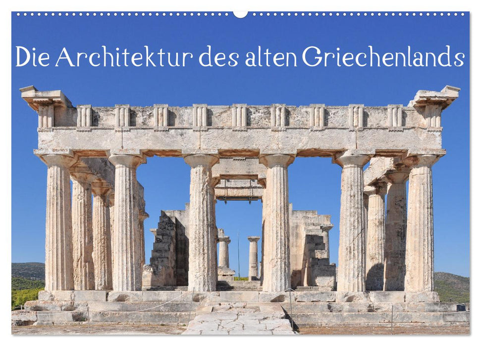 Die Architektur des alten Griechenlands (CALVENDO Wandkalender 2025)