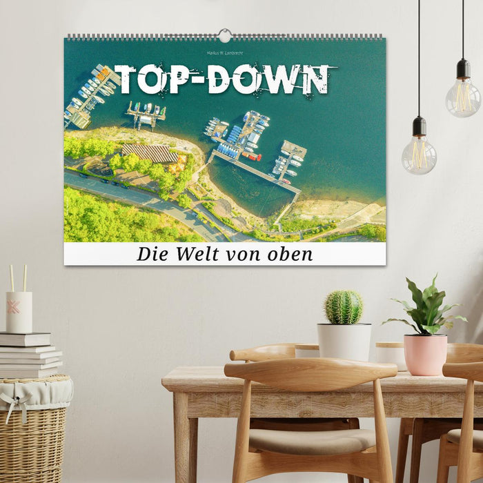 Top-down - Die Welt von oben (CALVENDO Wandkalender 2025)