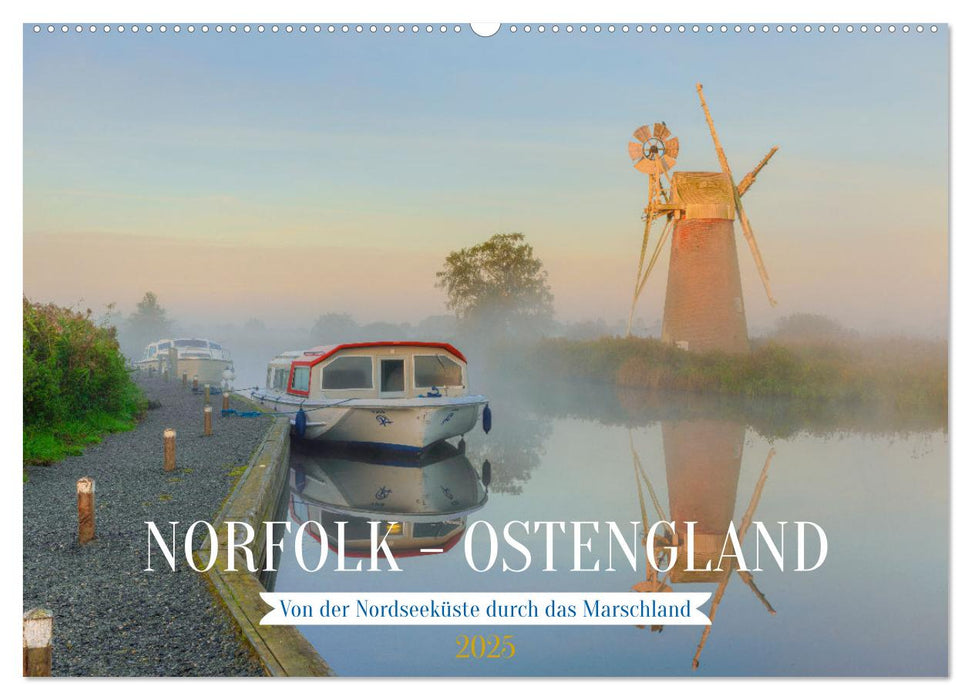 Norfolk - Ostengland: Von der Nordseeküste durch das Marschland (CALVENDO Wandkalender 2025)