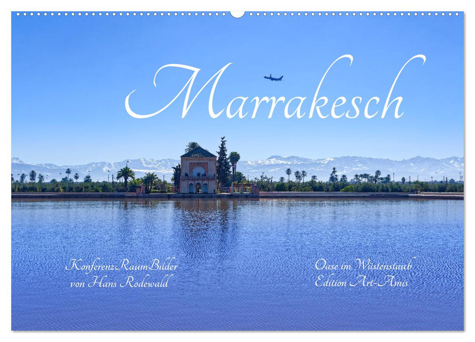 Marrakesch - Oase im Wüstenstaub (CALVENDO Wandkalender 2025)