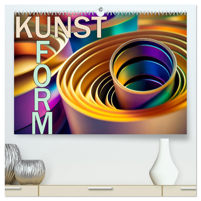 Kunst Form (CALVENDO Premium Wandkalender 2025)