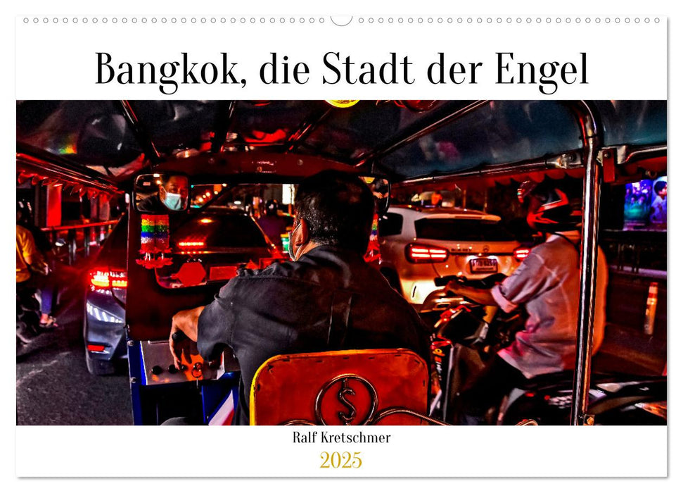 Bangkok Stadt der Engel von Ralf Kretschmer (CALVENDO Wandkalender 2025)