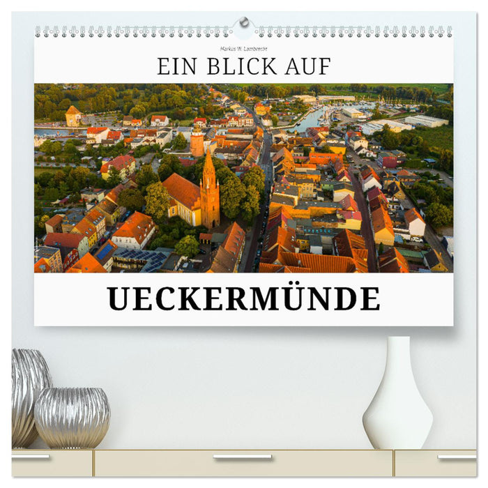 Ein Blick auf Ueckermünde (CALVENDO Premium Wandkalender 2025)