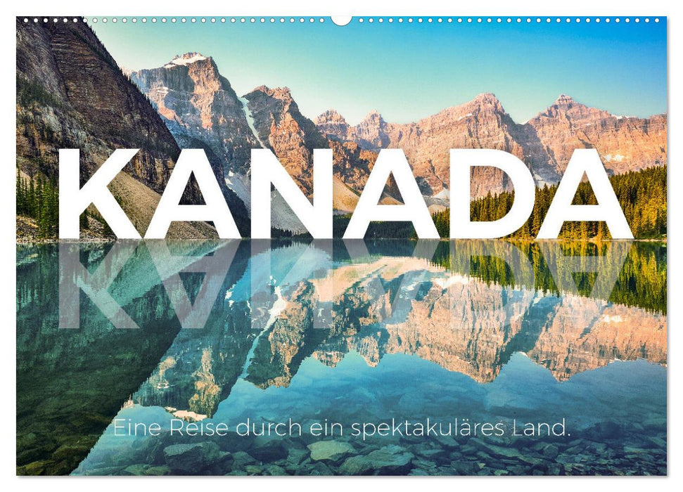 Kanada - Eine Reise durch ein spektakuläres Land. (CALVENDO Wandkalender 2025)