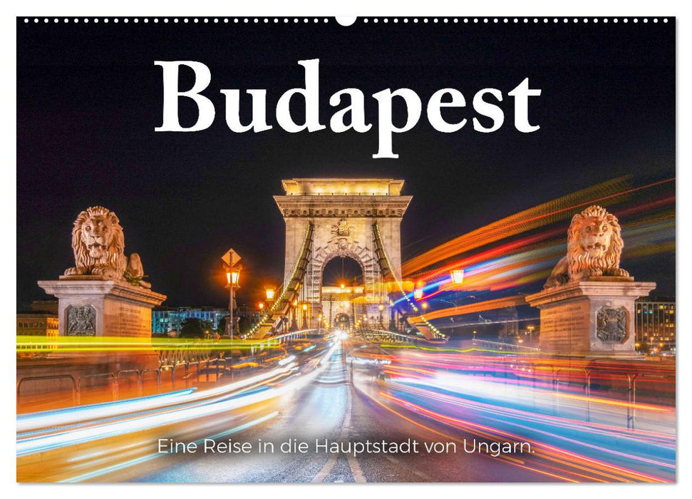 Budapest - Eine Reise in die Hauptstadt von Ungarn. (CALVENDO Wandkalender 2025)