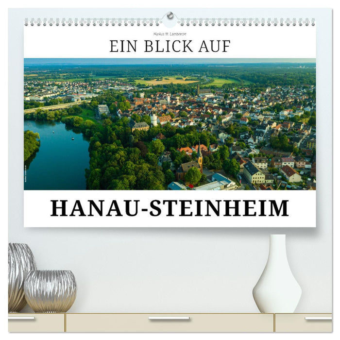 Ein Blick auf Hanau-Steinheim (CALVENDO Premium Wandkalender 2025)