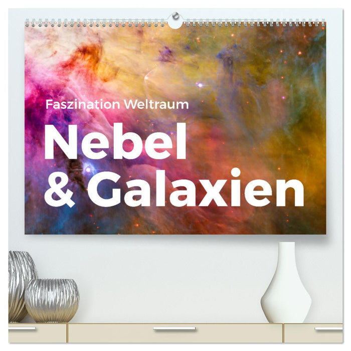 Nebel & Galaxien - Faszination Weltraum (CALVENDO Premium Wandkalender 2025)