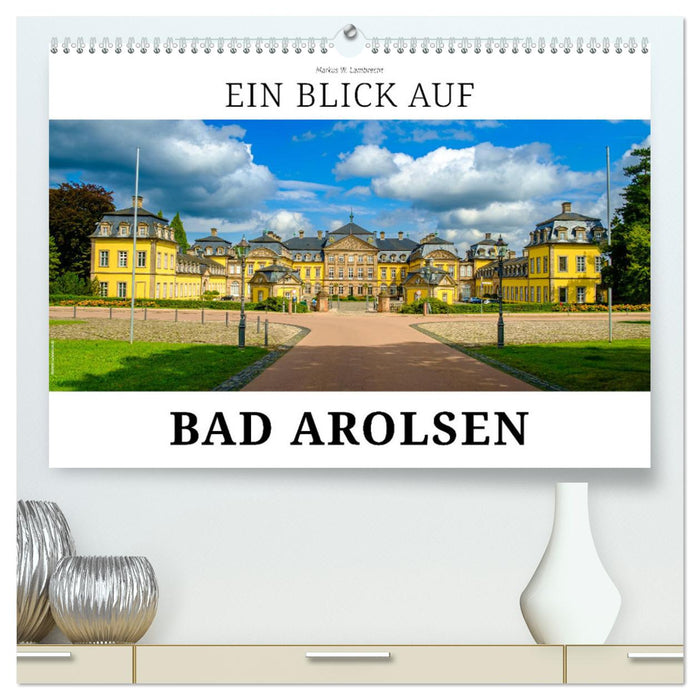 Ein Blick auf Bad Arolsen (CALVENDO Premium Wandkalender 2025)