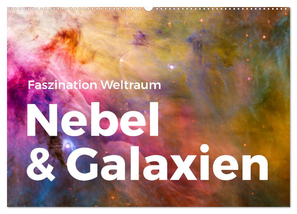 Nebel & Galaxien - Faszination Weltraum (CALVENDO Wandkalender 2025)