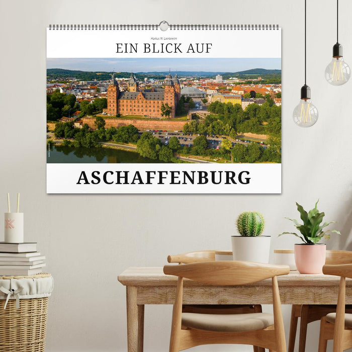 Ein Blick auf Aschaffenburg (CALVENDO Wandkalender 2025)