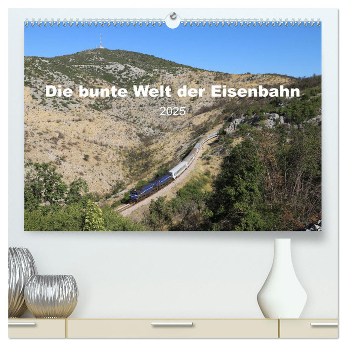 Die bunte Welt der Eisenbahn (CALVENDO Premium Wandkalender 2025)