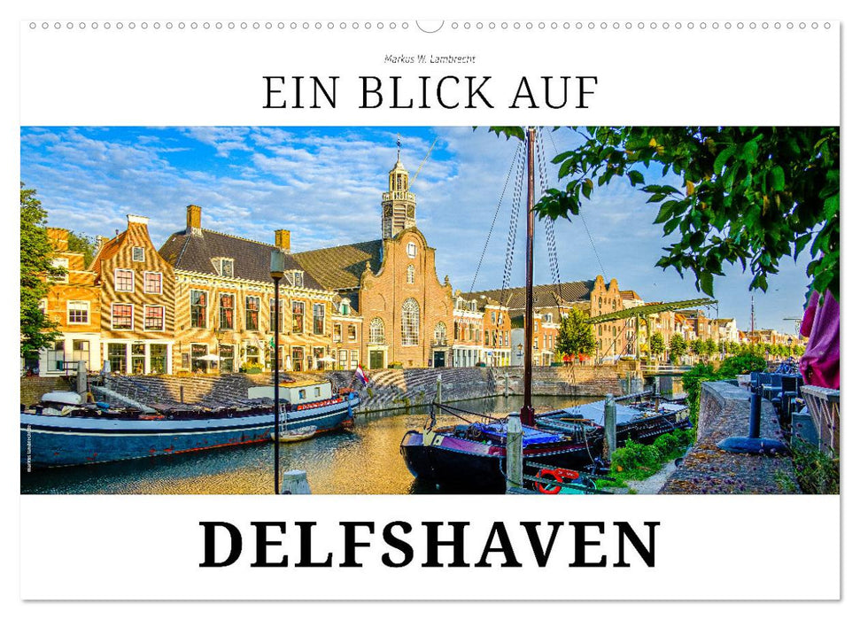 Ein Blick auf Delfshaven (CALVENDO Wandkalender 2025)