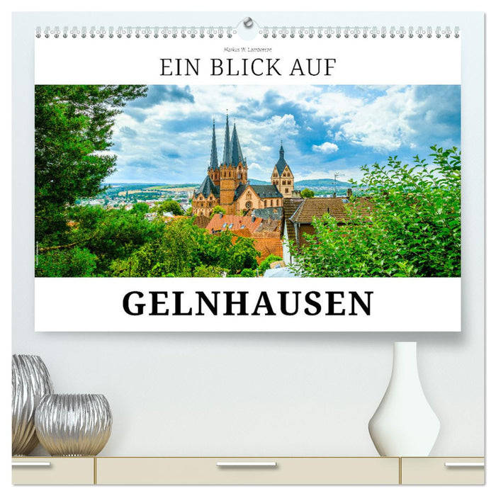 Ein Blick auf Gelnhausen (CALVENDO Premium Wandkalender 2025)