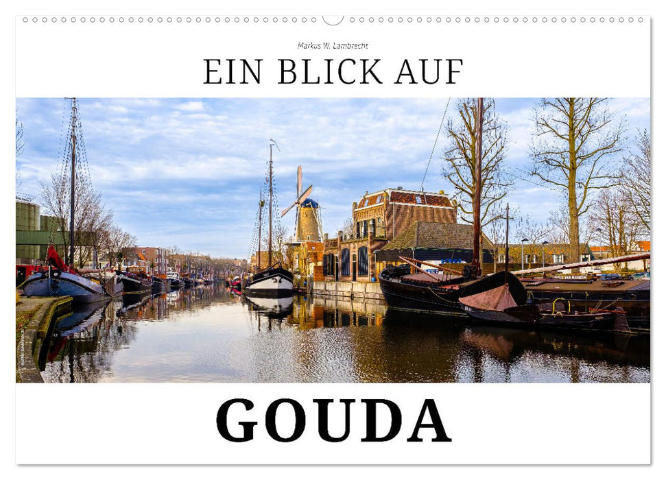 Ein Blick auf Gouda (CALVENDO Wandkalender 2025)