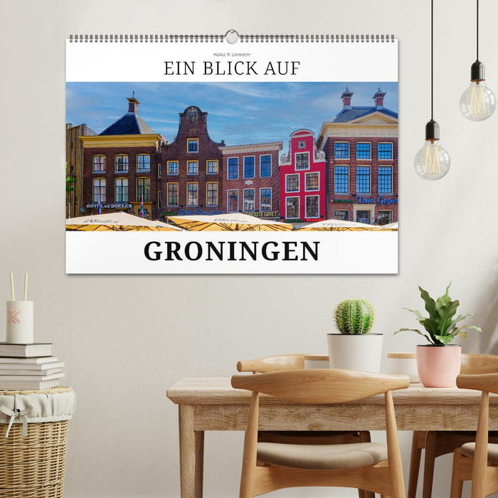 Ein Blick auf Groningen (CALVENDO Wandkalender 2025)