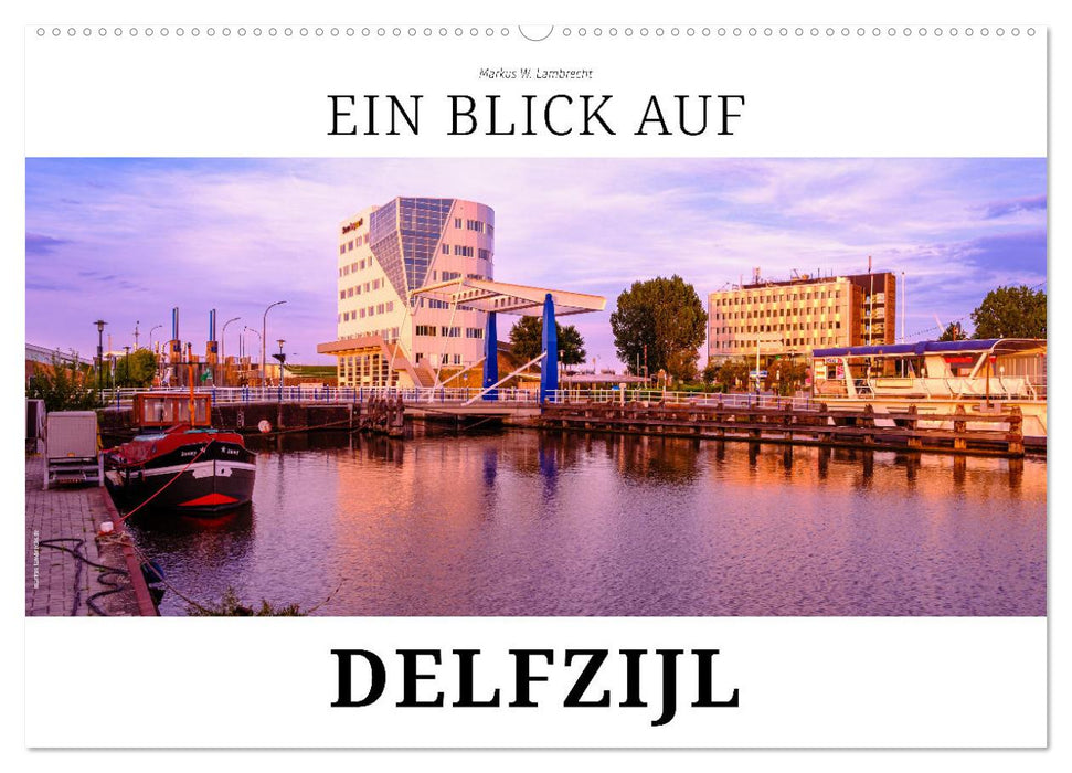 Ein Blick auf Delfzijl (CALVENDO Wandkalender 2025)