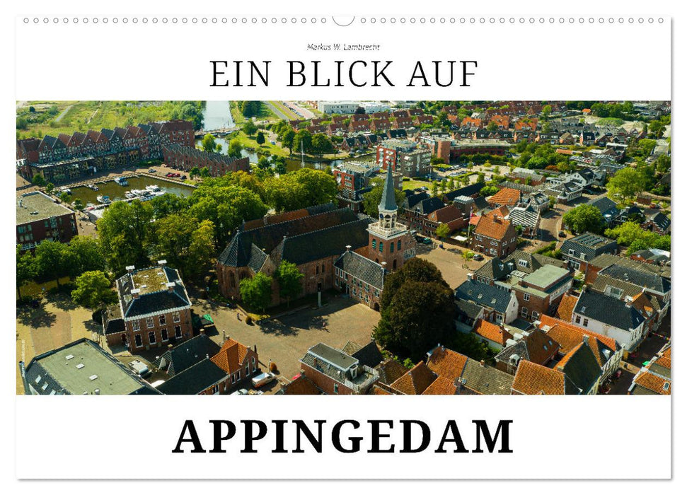 Ein Blick auf Appingedam (CALVENDO Wandkalender 2025)