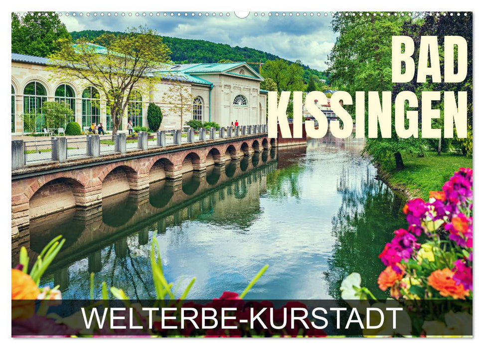 Bad Kissingen - Welterbe-Kurstadt (CALVENDO Wandkalender 2025)