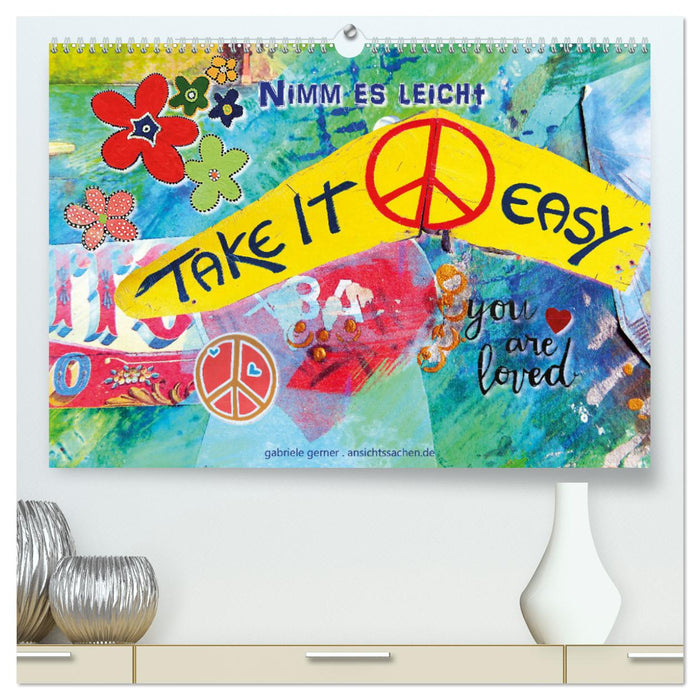 Take it easy Nimm es leicht (CALVENDO Premium Wandkalender 2025)