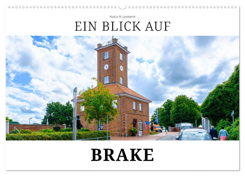 Ein Blick auf Brake (CALVENDO Wandkalender 2025)